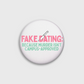 Fake Dating Button Pin